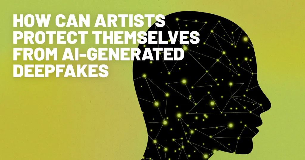How can Artists Protect Themselves from AI-Generated Deepfakes