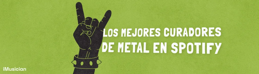 Curadores de playlists metal spotify imusician