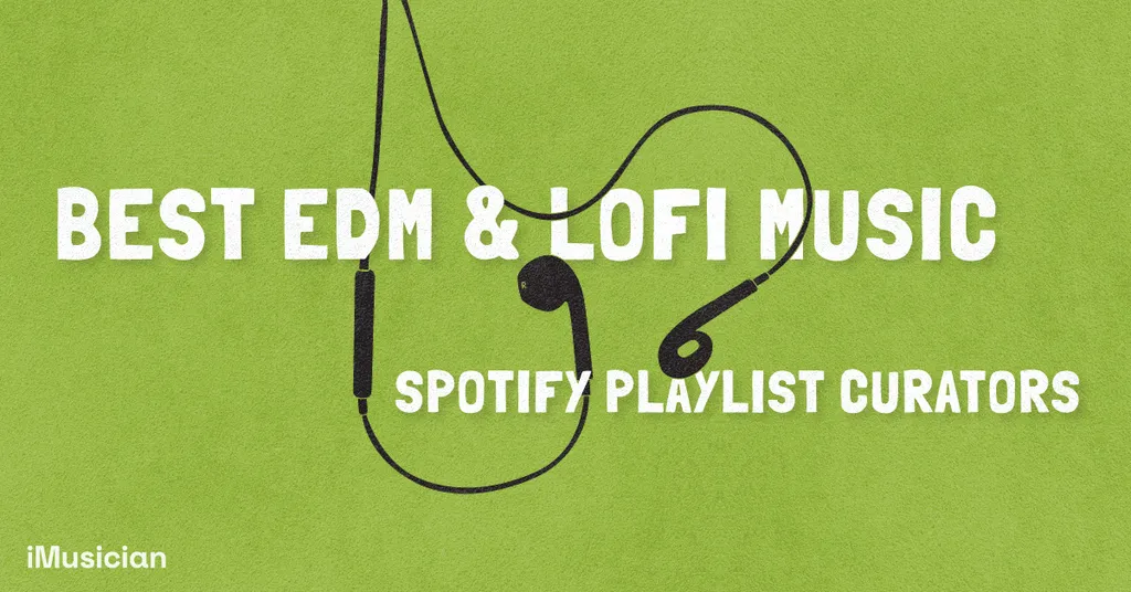 Top edm lofi spotify curators imusician