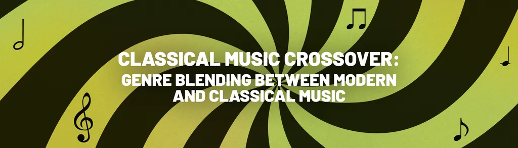 Classical Music Crossover: Genre Blending Between Classical and Modern Music header