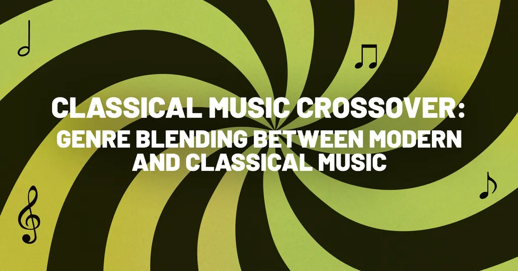 Classical Music Crossover: Genre Blending Between Classical and Modern Music meta