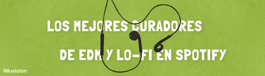 Mejores curadores playlists spotify edm electronic lofi