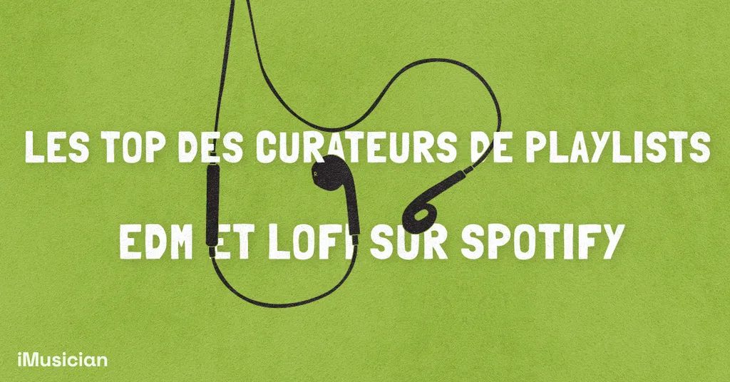 Curateurs playlists spotify edm electronic lofi