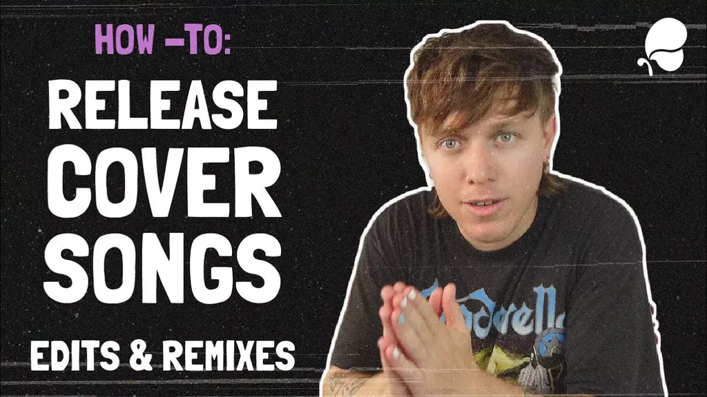 How To Release Cover Songs Edits Remixes