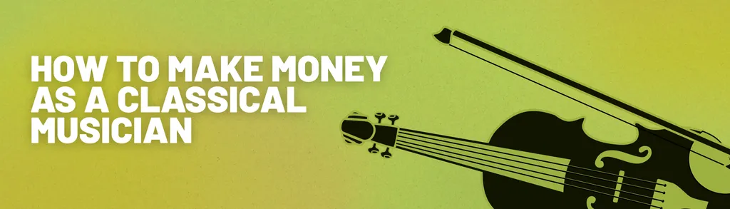 How to Make Money as a Classical Musician