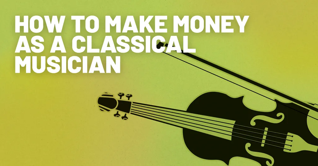 How to Make Money as a Classical Musician