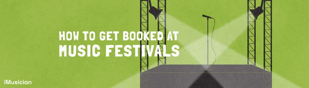 How To get booked at a music festival - iMusician