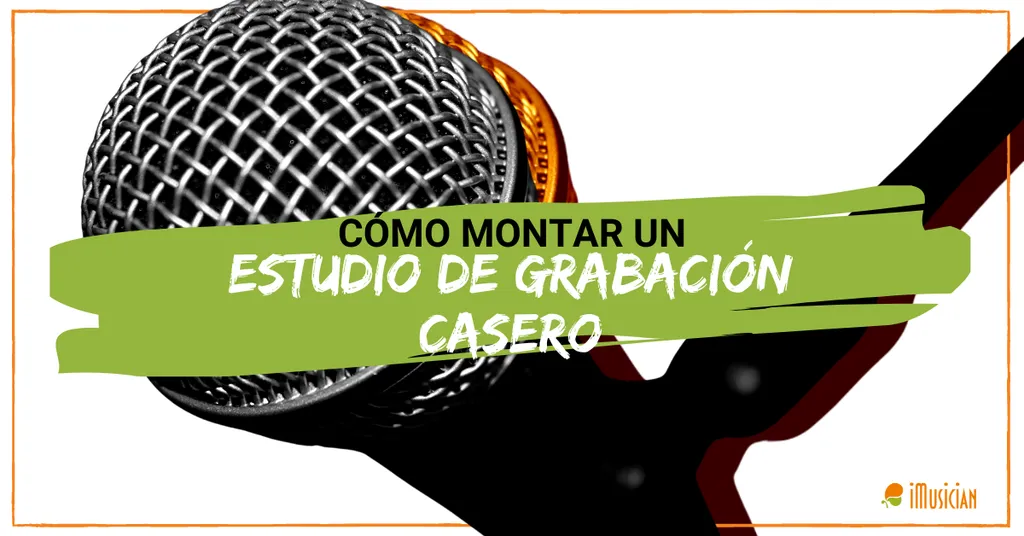 Cómo montar un estudio de grabación casero iMusician