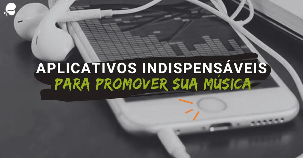7 Aplicativos Indispensáveis ​​Para Promover Sua Música