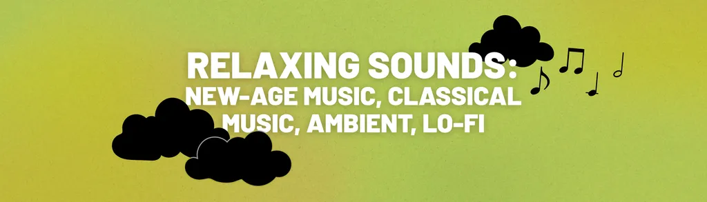 Relaxing Sounds: New-Age Music, Classical Music, Ambient, and Lo-Fi header