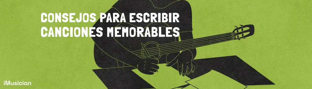 Consejos para escribir canciones memorables