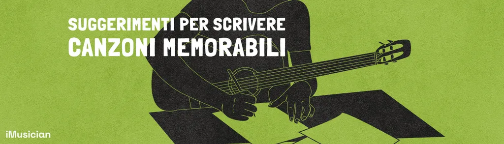 Suggerimenti per scrivere canzoni memorabili