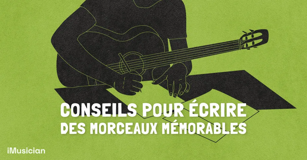 Conseils d'écriture pour des morceaux mémorables