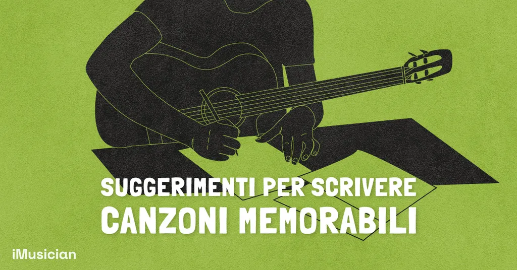 Suggerimenti Per Scrivere Canzoni Memorabili