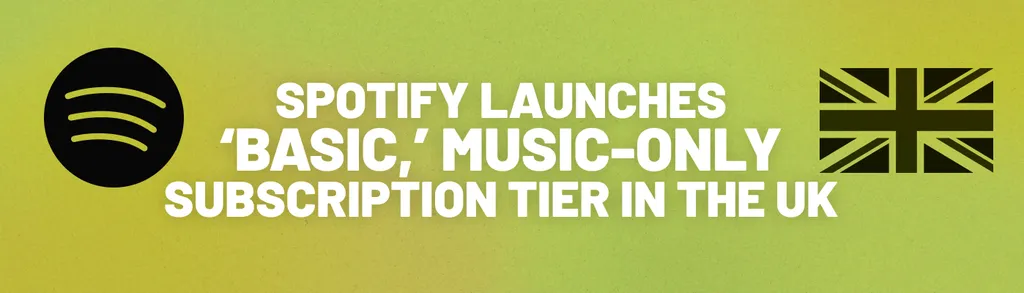 Spotify Launches ‘Basic,’ Music-Only Subscription Tier In The UK