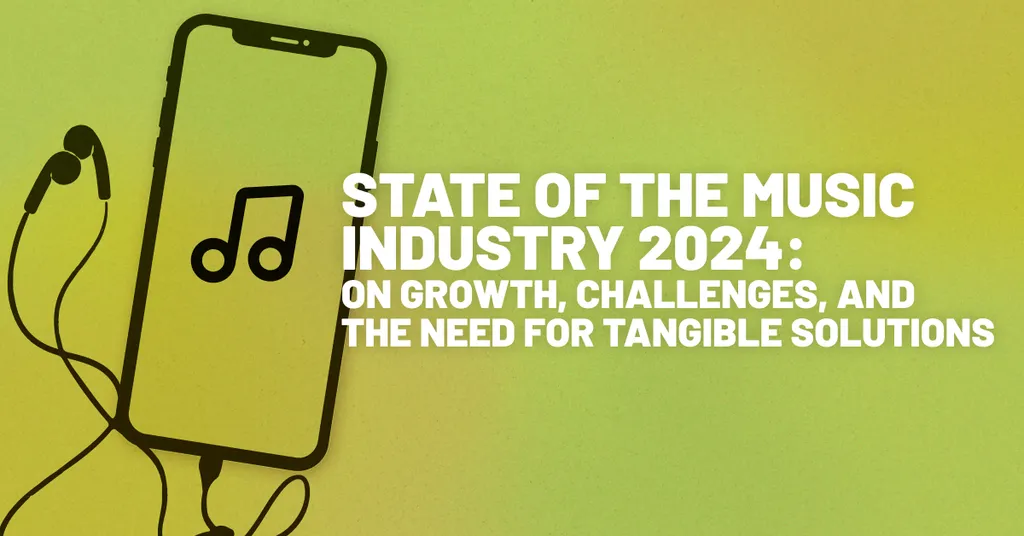 State of the Music Industry 2024: On Growth, Challenges, and the Need for Tangible Solutions