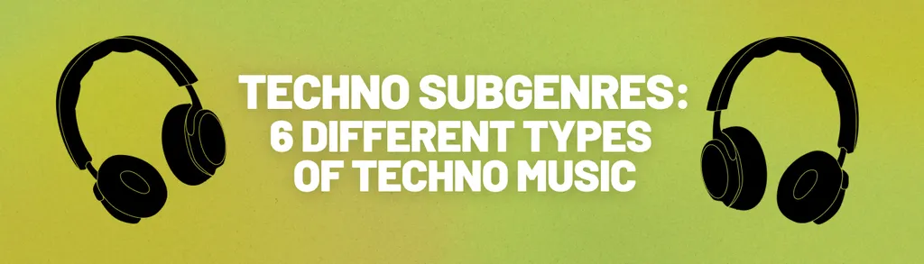 6 Different Types of Techno Music