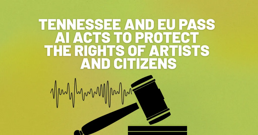 Tennessee and EU Pass AI Acts to Protect the Rights of Artists and Citizens meta