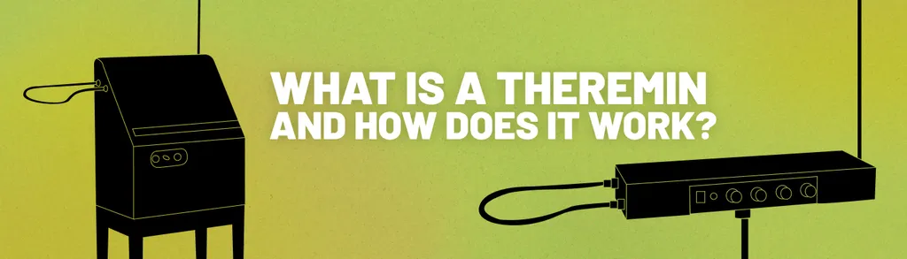 What is a Theremin? How Does a Theremin Work?