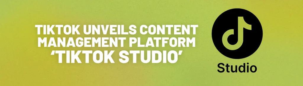 TikTok Launches Content Management Platform ‘TikTok Studio’