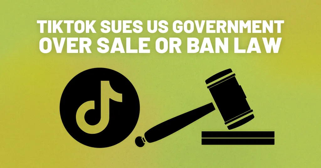 TikTok Sues US Government Over Sale or Ban Law