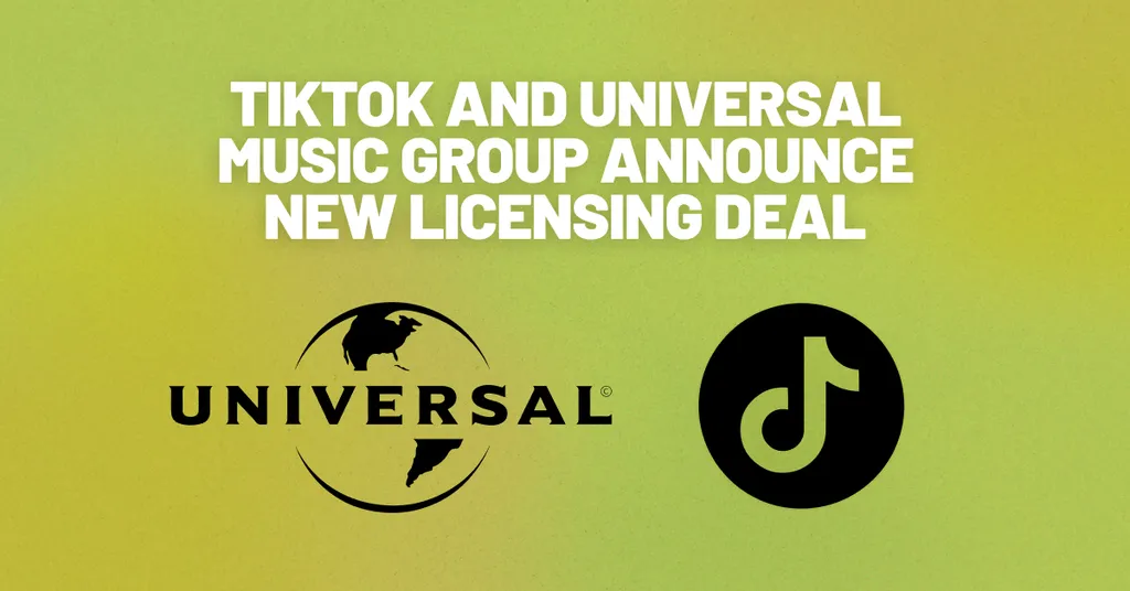 TikTok and Universal Music Group Announce New Licensing Deal