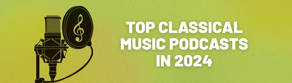 Top Classical Music Podcasts 2024 - iMusician