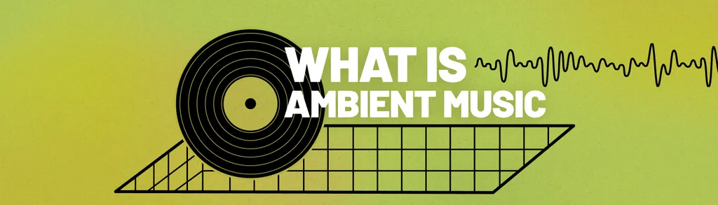 What is Ambient Music? Exploring the Atmospheric Realms of Electronic Music