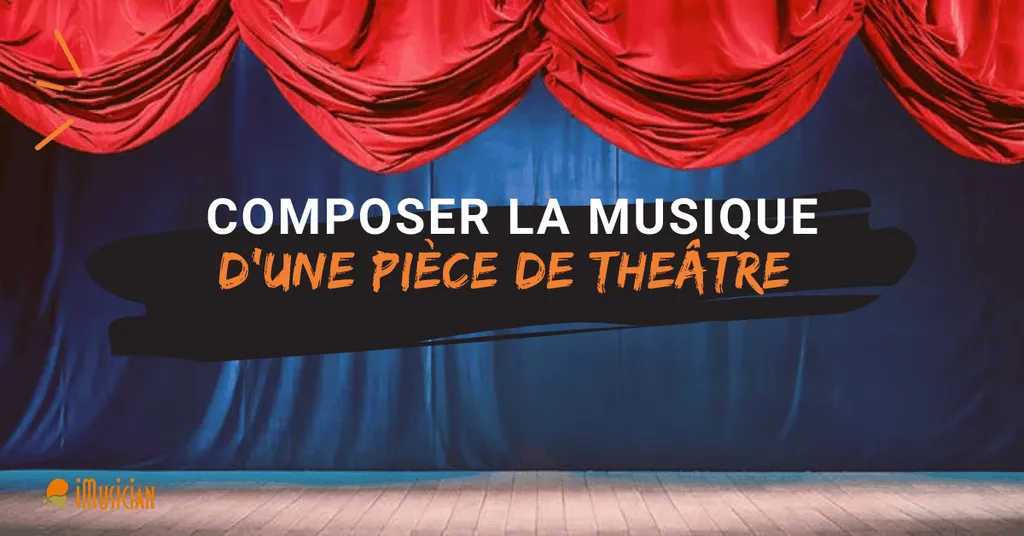 Comment composer musique piece theatre imusician