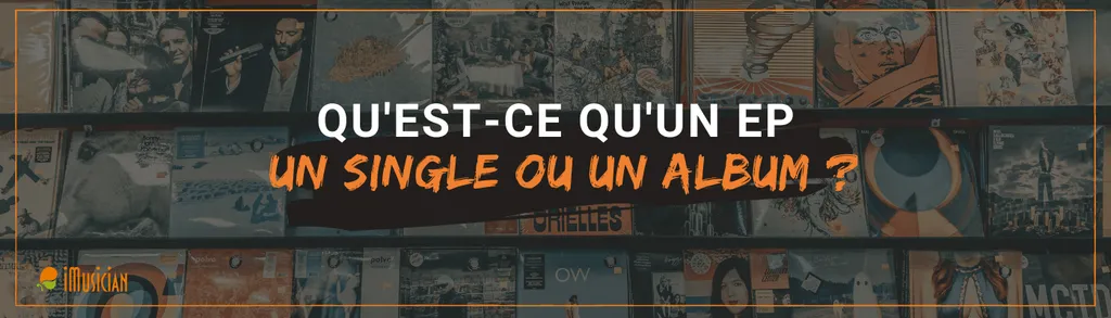 Qu est ce qu un ep single album imusician